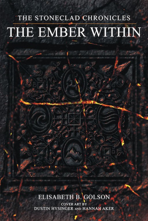 Elisabeth B. Golson's New Book 'The Stoneclad Chronicles: The Ember Within' is a Riveting Narrative of Awe and Thrill That Involves Magic and Action
