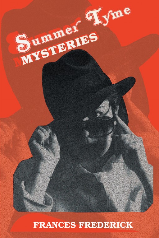 Fran Frederick's New Book 'Summer Tyme Mysteries' is an Exciting Novella That Contains Stories Involving a Private Eye That Solves Big-City Conundrums