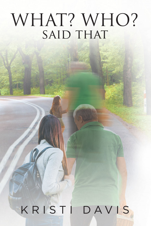 Kristi Davis' New Book, 'WHAT? WHO? Said That', Is an Amusing Set of Stories About a Grandchild's Childhood Experiences With the Wonderful People That Touched Her Life