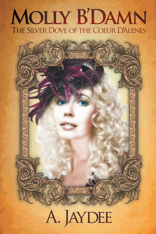 A. Jaydee's New Book 'Molly B'Damn' Brings Out a Long-Winding Journey of a Promising Woman Inspired by a Real Western Legend