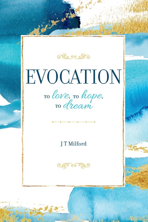 ​J.T. Milford Announces His First Book of Poetry: 'Evocation, to Love, to Hope, to Dream'