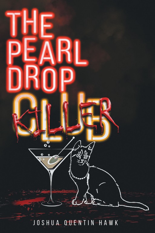 Author Joshua Quentin Hawk's New Book 'The Pearl Drop Killer' Is A Thrilling Mystery Novel About An Investigator Who Investigates A String Of Murders In His Hometown