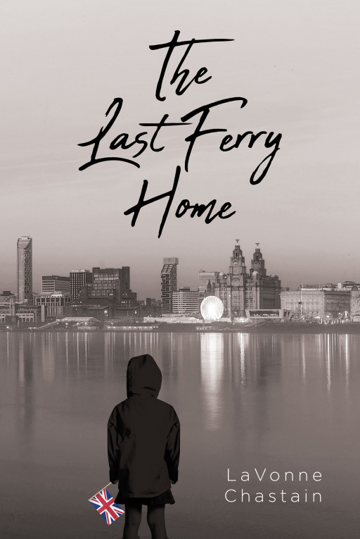 LaVonne Chastain's New Book 'The Last Ferry Home' Represents the Author's Life From Childhood to Adulthood With All the Triumphs and Failures Along the Way