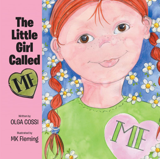 Olga Cossi's New Book 'The Little Girl Called Me' Presents a Charming Tome With a Beautiful Message of Self-Appreciation and Confidence for the Youth