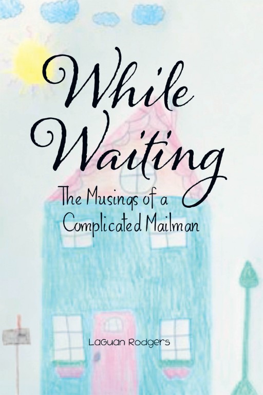 LaGuan Rodgers' New Book 'While Waiting' Holds Out the Fascinating Musings and Lessons From One Man