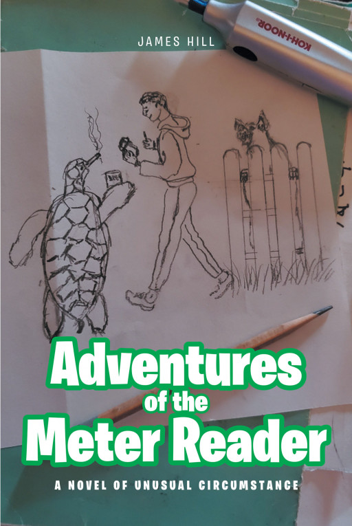 James Hill's New Book 'Adventures of the Meter Reader' is a Humorous Tale Depicting the Winding Journey of an Ordinary, Yet Interesting, Man