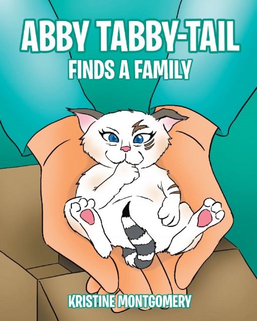 Author Kristine Montgomery's New Book 'Abby Tabby-Tail Finds a Family' is a Heartwarming Tale That Comes Along With an Important Lesson