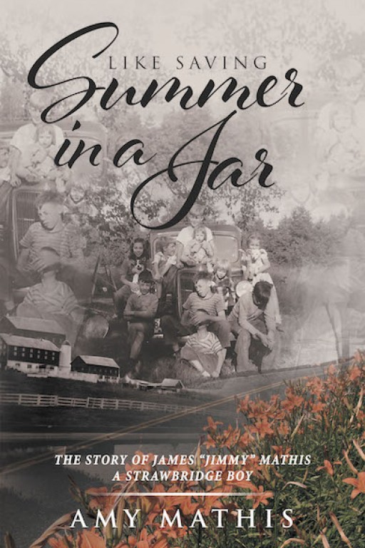 Amy Mathis' New Book 'Like Saving Summer in a Jar' is a Stirring Story of Heartfelt Circumstances That Reflect Belongingness and Love