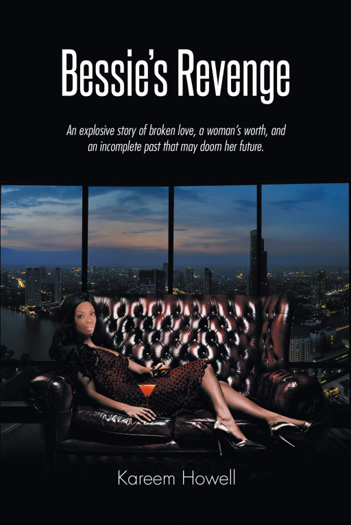 Author Kareem Howell's New Book 'Bessie's Revenge' is an Explosive Story of a Broken Love, a Woman's Worth, and an Incomplete Past That May Doom Her Future