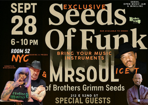 Seeds of Funk: A Night of Music, Mingling, Genetics & Legends in New York City with MrSoul and MrsSoul of Brothers Grimm Seeds and Special Celebrity Guest Appearances, from ICE T and Montel Williams