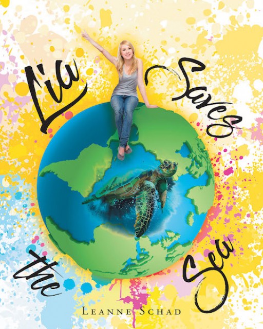Leanne Schad' New Book 'Lia Saves the Sea' is a Delightful Narrative for Kids About the Value of the Earth and All Other Living Things