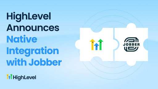 HighLevel Announces Native Integration With Jobber, Merging AI-Powered Marketing With Field Service Operations