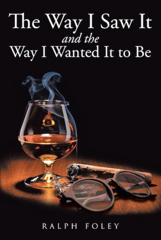 Ralph Foley's New Book 'The Way I Saw It and the Way I Wanted It to Be' is a Thought-Inspiring Narrative on Love and Legacy in Life