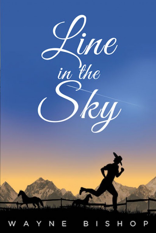 Wayne Bishop's New Book 'Line in the Sky' is a Riveting Story About a Family Whose Life of Peace is Tested With the Thought of Outside Communication