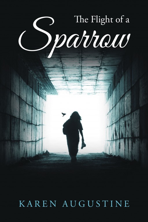 Karen Augustine's Newly Released 'The Flight of a Sparrow' is a Heartwarming Story of a Woman Who Survived Abuse, Overcame All Odds, and Stood Ground