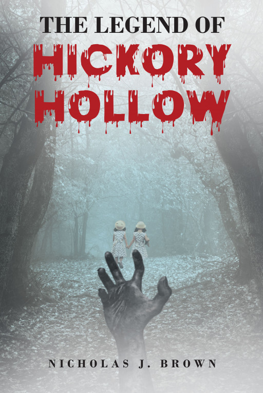 Nicholas J. Brown's New Book 'The Legend of Hickory Hollow' is a Thrilling Adventure of Searching for a Missing Girl and Solving the Mystery in a Peculiar Town