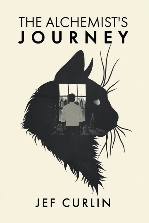 Jef Curlin's New Book 'The Alchemist's Journey' Is A Spellbinding Fiction About A Reluctant Alchemist Tracking Down A Conniving Nemesis