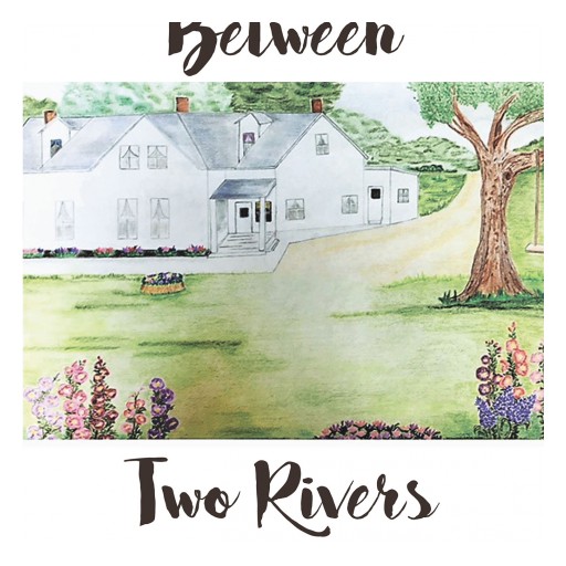 Author Margaret Van Epps' New Book 'Between Two Rivers' is the Story of Her Grandmother and Grandfather's Life Together