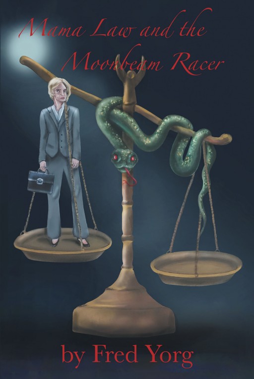 Author Fred Yorg's New Book 'Mama Law & the Moonbeam Racer' is the Thrilling Story of a Washed-Up, Veteran Detective Who Becomes Entangled in a Murder Case