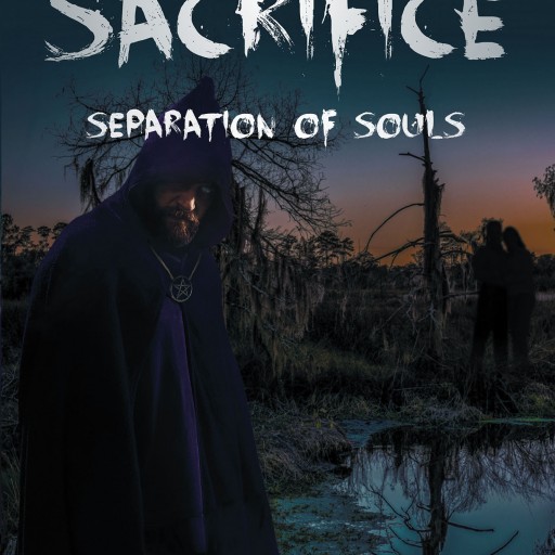 Author Angela Thurman's New Book "The Sacrifice: Separation of Souls" is the Story of a Young Woman and Her Seemingly Fresh Start in New Orleans.
