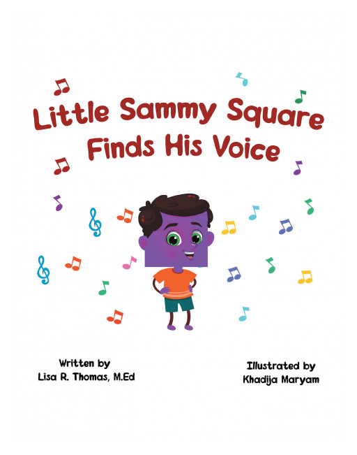 Author Lisa R. Thomas, M.Ed's New Book 'Little Sammy Square Finds His Voice' is an Endearing Tale of a Little Boy Who Found That Being Himself Was the Best Gift of All