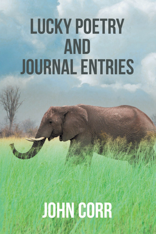 John Corr's New Book 'Lucky Poetry and Journal Entries' Captures One Man's Heartrending Stories Embedded in Different Verses