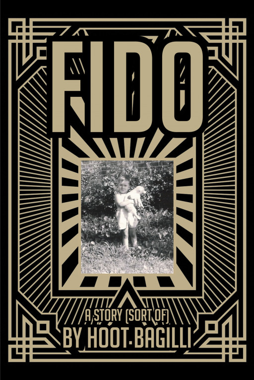 Author Hoot Bagilli's New Book, 'Fido' is an Intriguing Memoir of a Family as Seen Through the Eyes and Innocence of a Child