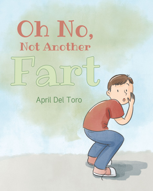 April Del Toro's New Book 'Oh No, Not Another Fart' is an Amusing Rhyme About a Kid Dealing With Gas