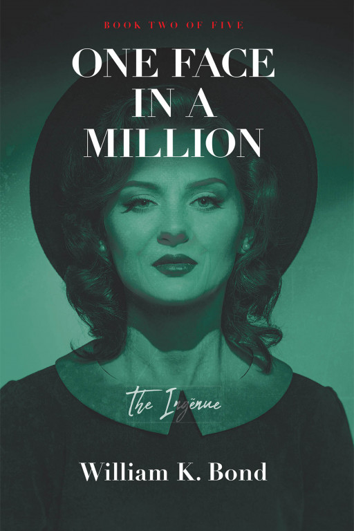 William K. Bond's New Book 'One Face in a Million Book 2: The Ingénue' is a Story About One Woman's Mission to Leave Africa for a More Interesting Life in the US
