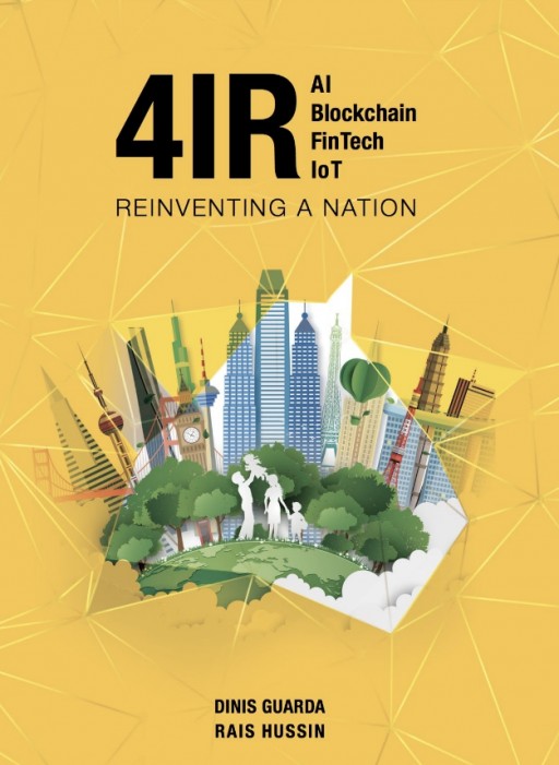 '4IR: AI, Blockchain, Fintech, IoT - Reinventing a Nation' Book by Dinis Guarda and Rais Hussin