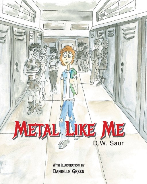 Author D.W. Saur's New Book 'Metal Like Me' is an Original Story That Emphasizes the Fact That All People Are Different, and That's Okay