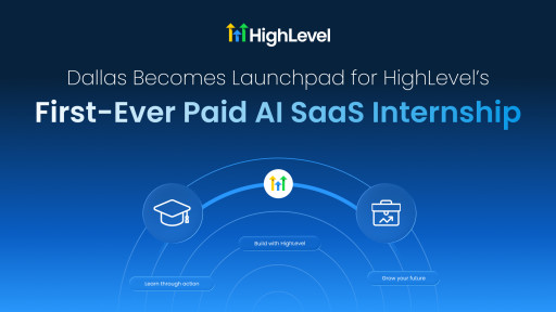 Dallas Becomes Launchpad for HighLevel's First-Ever Paid AI SaaS Internship