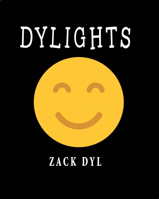 Zack Dyl's New Book "Dylights" is a Fun and Interesting Pool of Pages That Carry Amusing Ideas and Relevant Messages for All Ages.