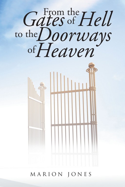 By Marion Jones, 'From the Gates of Hell to the Doorways of Heaven' is the Autobiographical Tale of How a Drug Dealer Was Saved by God