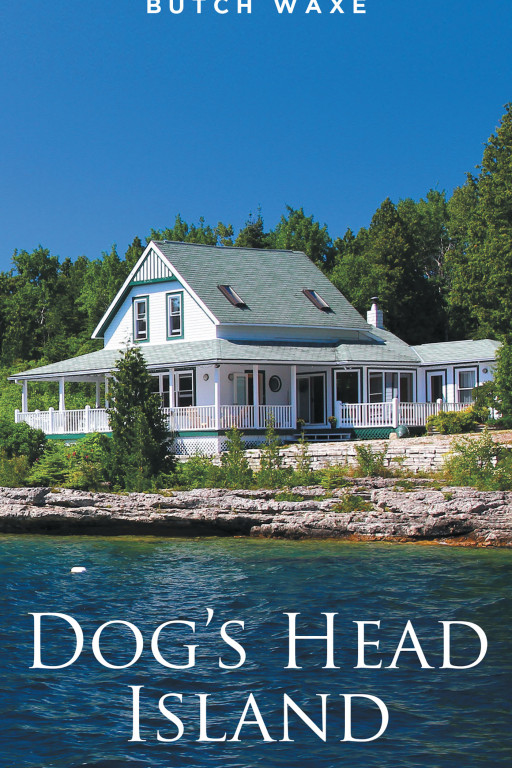 Butch Waxe's New Book 'Dog's Head Island' Shares a Gripping Narrative About New Beginnings, New Relationships, and an Unfortunate Connection