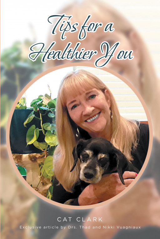 Cat Clark's New Book, 'Tips for a Healthier You' Is a Thorough Guide on How to Achieve Good Health Through Natural Remedies