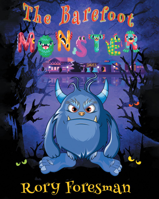 Rory Foresman's New Book, 'The Barefoot Monster' is a Delightful Kid's Story About a Unique Monster Who Learns to Accept and Love Himself for Who He Is