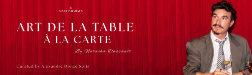 Maison BARNES Unveils "Art de la Table À la Carte": A First-of-its-Kind Immersive Dining Experience in New York
