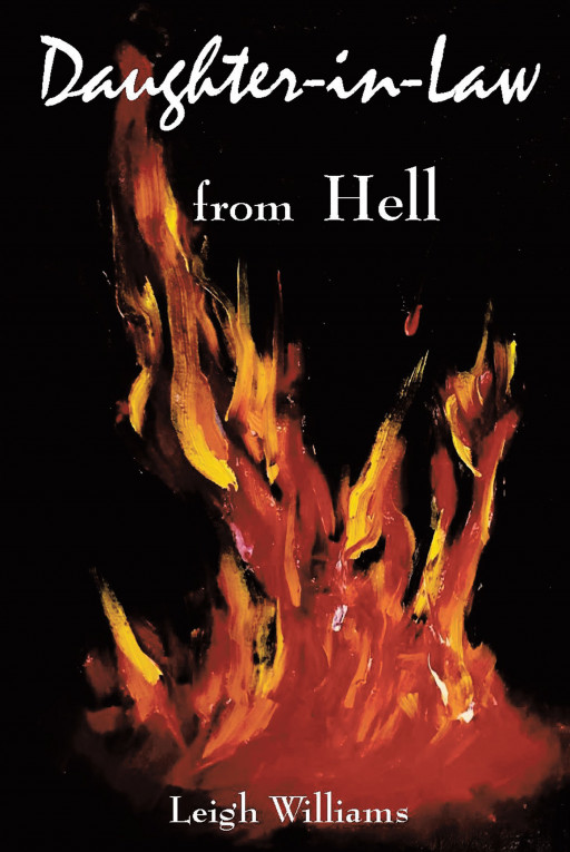Leigh Williams' New Book, 'Daughter-in-Law From Hell', is a Riveting Novel About an Admirable Woman Who Keeps 2 Faces