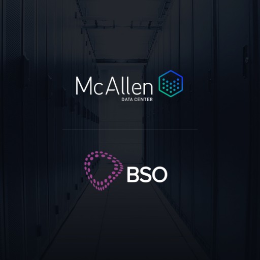 BSO Launches 'Gateway to Mexico' With New Point of Presence in McAllen, Texas