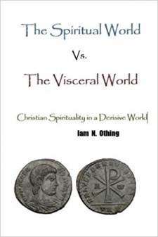 THE SPIRITUAL WORLD vs. the VISCERAL WORLD