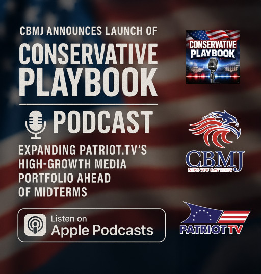 CBMJ Announces Launch of "Conservative Playbook" Podcast, Expanding Patriot.TV's High‑Growth Media Portfolio Ahead of Midterms