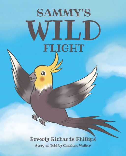 Author Beverly Richards Phillips's New Book 'Sammy's Wild Flight' is a Delightful Children's Tale of a Bird and His Best Friend
