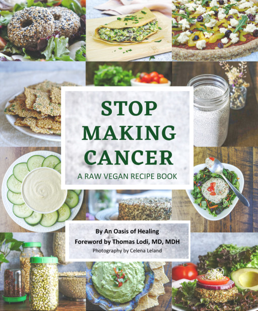 An Oasis of Healing Introduces 'Stop Making Cancer: A Raw Vegan Recipe Book' for Empowering a Holistic Return to Health