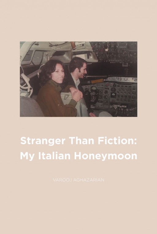 Varooj Aghazarian's New Book 'Stranger Than Fiction' is a Captivating Memoir of the Author's Moments of Sudden Danger During His Honeymoon in Italy
