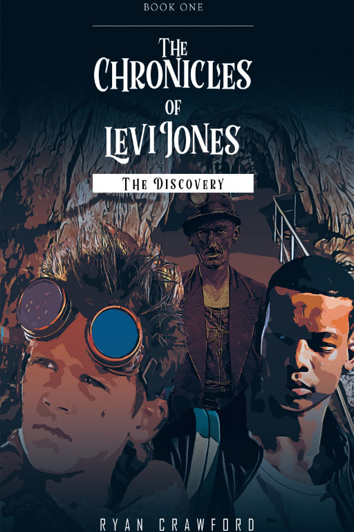 Ryan Crawford's New Book, 'The Chronicles of Levi Jones, Book 1: The Discovery' Is a Daring Yet Exhilarating Journey of a Lifetime for Two Best Friends Who Fight for Survival