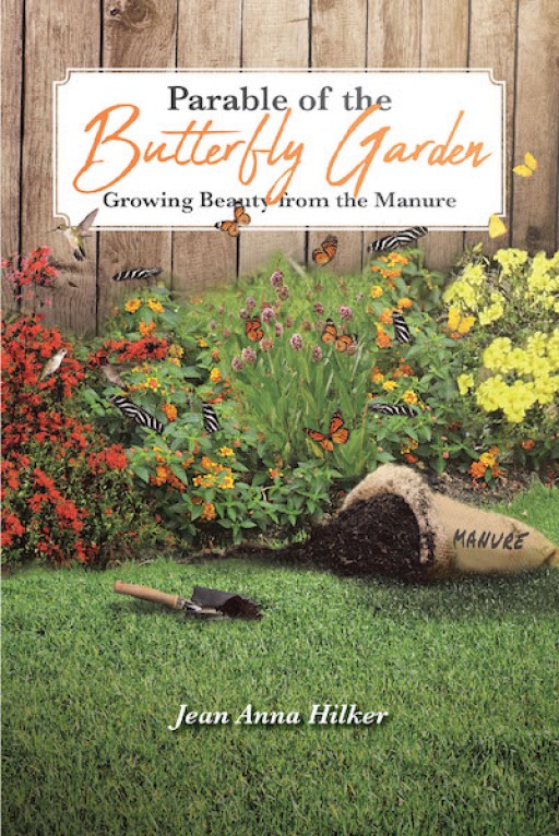 Jean Anna Hilker's New Book 'Parable of the Butterfly Garden' is a Heartfelt Account of the Author's Resilience Amid a Life of Overwhelming Toil