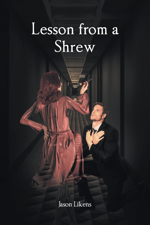 Author Jason Likens' New Book, 'Lesson From a Shrew,' is the Tale of the Power Struggle That Flares Up Between an Arrogant Youth and His Manager