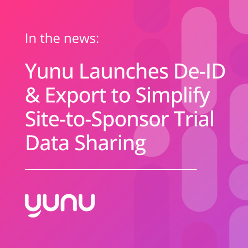 Yunu Launches De-ID & Export to Simplify Site-to-Sponsor Trial Data Sharing