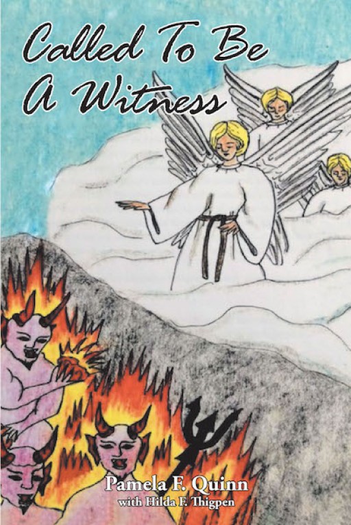Pamela F. Quinn and Hilda F. Thigpen's New Book 'Called to Be a Witness' is a Heartwarming Story of Faith and Strength Amid a Life of Overwhelming Struggle